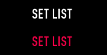 SET LIST